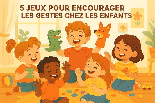 5 Jeux Pour Encourager Les Gestes Chez Les Enfants
